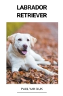 Labrador Retriever By Paul Van Dijk Cover Image
