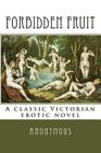 Forbidden Fruit: A classic Victorian erotic novel By Anonymous Cover Image