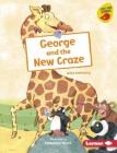 George and the New Craze By Alice Hemming, Kimberley Scott (Illustrator) Cover Image