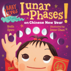 Baby Loves Lunar Phases on Chinese New Year! By Ruth Spiro, Irene Chan (Illustrator) Cover Image