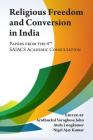 Religious Freedom and Conversion in India: Papers from the Fourth SAIACS Academic Consultation Cover Image