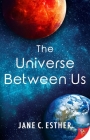 The Universe Between Us By Jane C. Esther Cover Image