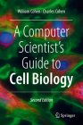 A Computer Scientist's Guide to Cell Biology By William Cohen, Charles Cohen Cover Image