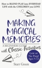 Making Magical Memories: A Beginners Guide with Classic Activities By Starr Green Cover Image