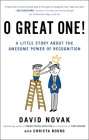 O Great One!: A Little Story About the Awesome Power of Recognition By David Novak, Christa Bourg Cover Image