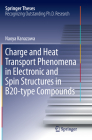 Charge and Heat Transport Phenomena in Electronic and Spin Structures in B20-Type Compounds (Springer Theses) By Naoya Kanazawa Cover Image