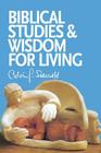 Biblical Studies and Wisdom for Living: Sundry Writings and Occasional Lectures By Calvin G. Seerveld, John H. Kok (Editor) Cover Image