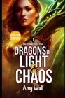 Dragons of Light and Chaos - Special Edition: Book 1 of the Spinners of Time series By Paramita Creative (Illustrator), Amy Wolf Cover Image