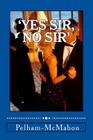 'Yes Sir, No Sir' By A. Pelham-McMahon Cover Image