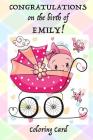 CONGRATULATIONS on the birth of EMILY! (Coloring Card): (Personalized Card/Gift) Personal Inspirational Messages, Adult Coloring Cover Image