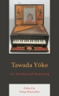 Tawada Yoko: On Writing and Rewriting (New Studies in Modern Japan) By Doug Slaymaker (Editor), Brett De Bary (Contribution by), Naoki Sakai (Contribution by) Cover Image
