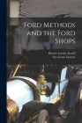 Ford Methods and the Ford Shops By Horace Lucian Arnold, Fay Leone Faurote Cover Image