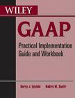 Wiley GAAP: Practical Implementation Guide and Workbook By Barry J. Epstein, Nadira M. Saafir Cover Image