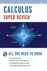 Calculus Super Review (Super Reviews Study Guides) By Editors of Rea Cover Image