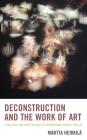 Deconstruction and the Work of Art: Visual Arts and Their Critique in Contemporary French Thought By Martta Heikkilä Cover Image