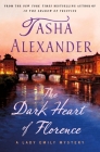 The Dark Heart of Florence: A Lady Emily Mystery (Lady Emily Mysteries #15) By Tasha Alexander Cover Image