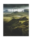 Isle of Skye: A Decorative Book - Perfect for Coffee Tables, Bookshelves, Interior Design & Home Staging (Island Life #18) By Decora Book Co Cover Image
