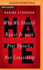 Hate: Why We Should Resist It with Free Speech, Not Censorship By Nadine Strossen, Nadine Strossen (Read by), Angelo Di Loreto (Read by) Cover Image