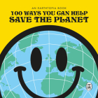 100 Ways You Can Help Save the Planet By Earthtopia . Cover Image