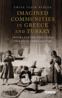 Imagined Communities in Greece and Turkey: Trauma and the Population Exchanges under Ataturk By Emine Yesim Bedlek Cover Image