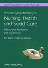 Practice-Based Learning in Nursing, Health and Social Care: Mentorship, Facilitation and Supervision Cover Image