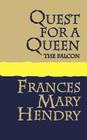 Quest for a Queen: The Falcon By Frances Mary Hendry Cover Image