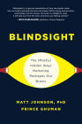 Blindsight: The (Mostly) Hidden Ways Marketing Reshapes Our Brains By Matt Johnson, Prince Ghuman Cover Image