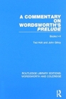 A Commentary on Wordsworth's Prelude: Books I-V (Rle: Wordsworth and Coleridge #5) By Ted Holt, John Gilroy Cover Image