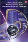 Breve Historia de la Computacion y Sus Pioneros (Seccion de Obras de Ciencia y Tecnologia) Cover Image