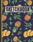 Sketchbook: Watercolor Pineapples Sketchbook to Practice Sketching, Drawing, Writing and Creative Doodling for Women, Teens and Ki By Creative Sketch Co Cover Image