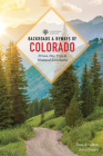 Backroads & Byways of Colorado: Drives, Day Trips & Weekend Excursions By Drea Knufken, John Daters Cover Image