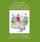 Creating Memories At Woodloch By Therése Palmiotto, Samuel Palmiotto (Illustrator) Cover Image