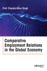 Comparative Employment Relations in the Global Economy By Chandra Bhan Singh Cover Image