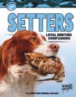 Setters: Loyal Hunting Companions (Hunting Dogs) By Christine Zuchora-Walske, Keith Daniels (Consultant) Cover Image