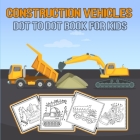 Construction Vehicles Dot to Dot Book for Kids: Challenging and Fun Construction Vehicles/ Dot-to-Dot and Coloring Book for kids/ Diggers, Excavators, By Moty M. Publisher Cover Image