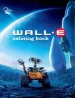 Wall-e Coloring Book: Coloring Book for Kids and Adults with Fun, Easy, and Relaxing Coloring Pages Cover Image