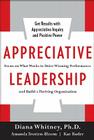 Appreciative Leadership: Focus on What Works to Drive Winning Performance and Build a Thriving Organization By Diana Whitney, Amanda Trosten-Bloom, Kae Rader Cover Image