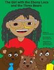 The Girl with the Ebony Locs and the Three Bears By Deborah a. Eiland Cover Image