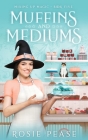 Muffins and Mediums By Rosie Pease Cover Image
