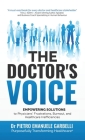 The Doctor's Voice: Empowering solutions to physicians' frustrations, burnout, and healthcare inefficiencies By Pietro Emanuele Garbelli Cover Image