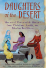 Daughters of the Desert: Stories of Remarkable Women from Christian, Jewish and Muslim Traditions By Claire Rudolf Murphy, Meghan Nuttall Sayres, Mary Cronk Farrell Cover Image