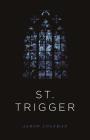 St. Trigger By Aaron Coleman Cover Image