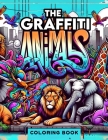 The Graffiti Animals Coloring Book: Gorgeous drawing, Graffiti letters, fonts and unique Characters Animals in street art style!.For All ages Cover Image