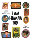 I Am Human Too By Shondeen Ramontal-Malcolm, Julia Cherednichenko (Illustrator) Cover Image