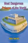 Most Dangerous Prisons of the World By Atina Amrahs Cover Image