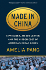 Made in China: A Prisoner, an SOS Letter, and the Hidden Cost of America's Cheap Goods By Amelia Pang Cover Image