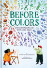 Before Colors: Where Pigments and Dyes Come From Cover Image