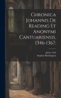 Chronica Johannis de Reading et Anonymi Cantuariensis, 1346-1367; By James Tait, Stephen Birchington Cover Image