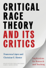 Critical Race Theory and Its Critics: Implications for Research and Teaching (Multicultural Education) By Francesca López, Christine E. Sleeter, James a. Banks (Editor) Cover Image