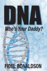 DNA: Who's Your Daddy? By Fidel Mario Donaldson Cover Image